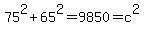 75%5E2+%2B+65%5E2+=+9850+=+c%5E2