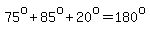 75%5Eo%2B85%5Eo%2B20%5Eo=180%5Eo