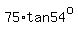 75+%2A+tan+54%5Eo
