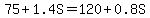 75+%2B+1.4S+=+120+%2B+0.8S