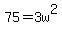 75+=+3w%5E2