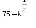 75+=+k%5E%281%2Fz%29