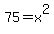 75+=+x%5E2