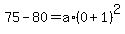 75+-+80+=+a%2A%280%2B1%29%5E2