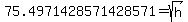 75.4971428571428571+=+sqrt%28h%29