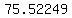 75.52249