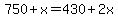 750%2Bx=430%2B2x