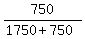 750%2F%281750%2B750%29