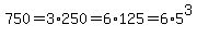 750=3%2A250=6%2A125=6%2A5%5E3