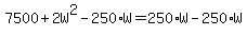 7500%2B2W%5E2-250%2AW=250%2AW-250%2AW