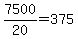 7500%2F20+=+375