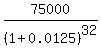 75000%2F%281+%2B+0.0125%29%5E32