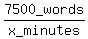 7500_words%2Fx_minutes