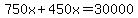 750x%2B450x+=+30000