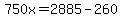 750x=2885-260