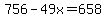 756-49x=658
