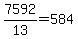 7592%2F13+=+584