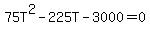 75T%5E2+-+225T+-+3000+=+0