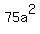 75a%5E2