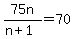 75n%2F%28n%2B1%29=70