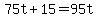 75t%2B15=95t