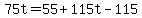 75t=55%2B115t-115
