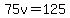 75v=125