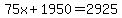75x%2B1950+=+2925