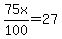 75x%2F100=27
