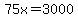 75x=3000