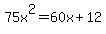 75x%5E2=60x%2B12