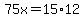 75x+=+15%2A12