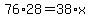 76%2A28=38%2Ax