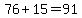 76%2B15=91