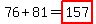 76%2B81=highlight%28157%29