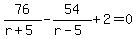 76%2F%28r%2B5%29+-+54%2F%28r-5%29+%2B+2+=+0