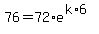 76=72%2Ae%5E%28k%2A6%29