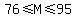 76+%3C=+M+%3C=+95