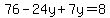 76-24y%2B7y=8