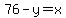 76-y=x