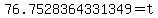 76.7528364331349=t