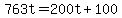 763t=200t%2B100