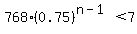 768%280.75%29%5E%28n-1%29%3C7