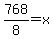 768%2F8=x