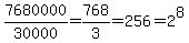 7680000%2F30000=768%2F3=256=2%5E8