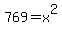 769=x%5E2