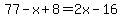 77-x%2B8=2x-16