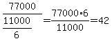 77000%2F%2811000%2F6%29=+77000%2A6%2F11000=+42
