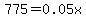 775=0.05x
