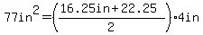 77in%5E2=%28%2816.25in%2B22.25%29%2F2%294in